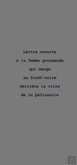 Bertrand.pt - Lettre Ouverte À La Femme Gourmande Qui Mange Sa Forêt Noire Derrière La Vitre De La Pâtisserie
