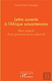 Lettre Ouverte À L'Afrique Soixantenaire : Bilan Subjectif D'Une Gouvernance Au Subjonctif