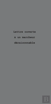 Lettre Ouverte A Un Marcheur Deraisonnable