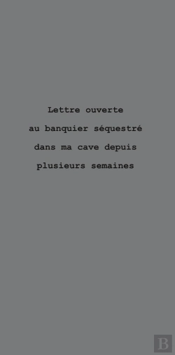 Bertrand.pt - Lettre Ouverte Au Banquier Sequestré Dans Ma Cave Depuis Plusieurs Semaines