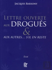 Lettre Ouverte Aux Drogués & Aux Autres... S'Il En Reste