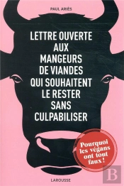 Lettre Ouverte Aux Mangeurs De Viande - Qui Souhaitent Le Rester Sans Culpabiliser