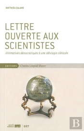 Lettre Ouverte Aux Scientistes ; Alternatives Démocratiques À Une Idéologie Cléricale