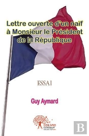 Lettre Ouverte D?Un Naif A Monsieur Le President De La Republique