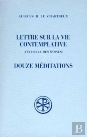 Lettre Sur La Vie Contemplative - Douze Méditations