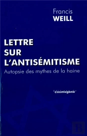Lettre Sur L'Antisemitisme ; Autopsie Des Mythes De La Haine