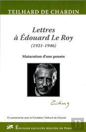 Lettres A E. Le Roy (1921-1946). Maturation D'Une Pensee
