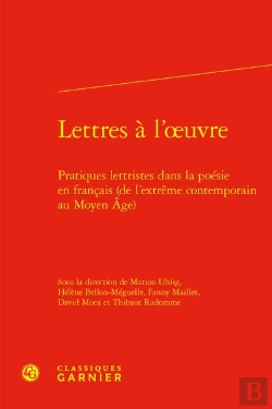 Bertrand.pt - Lettres À L'Oeuvre : Pratiques Lettristes Dans La Poésie En Francais (De L'Extrême Contemporain Au Moyen Age)
