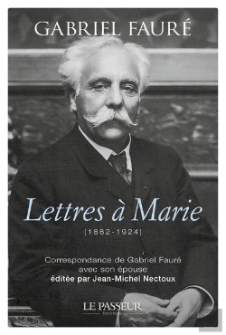 Bertrand.pt - Lettres À Marie (1882-1924) : Correspondance De Gabriel Fauré Avec Son Épouse