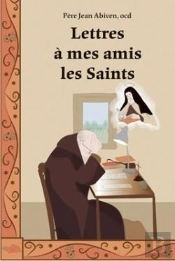 Lettres À Mes Amis Les Saints