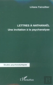 Lettres A Nathanael ; Une Invitation A La Psychanalyse