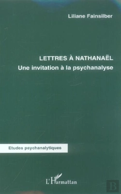 Bertrand.pt - Lettres A Nathanael ; Une Invitation A La Psychanalyse