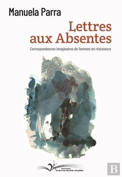 Bertrand.pt - Lettres Aux Absentes : Correspondances Imaginaires De Femmes En Résistance