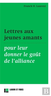 Lettres Aux Jeunes Amants Pour Leur Donner Le Goût De L'Alliance
