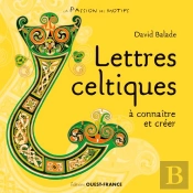 Lettres Celtiques A Connaitre Et Creer