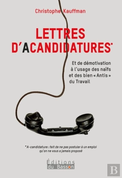 Bertrand.pt - Lettres D'Acandidatures : Et De Démotivation À L'Usage Des Naïfs Et Des Bien 