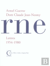 Lettres D'Armel Guerne A Dom Claude Jean-Nesmy