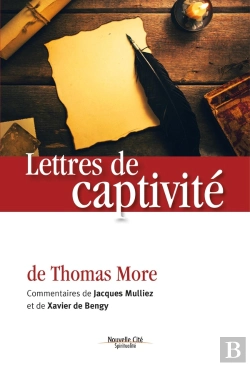 Bertrand.pt - Lettres De Captivité De Thomas More ; Commentaires De Jacques Mulliez Et Xavier De Bengy