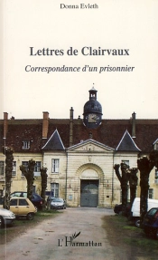 Lettres De Clairvaux ; Correspondance D'Un Prisonnier