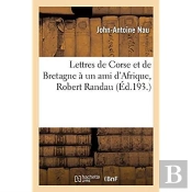 Lettres De Corse Et De Bretagne A Un Ami D'Afrique, Robert Randau