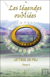 Lettres De Feu T.5 ; Les Légendes Oubliées