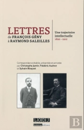 Lettres De François Geny À Raymond Saleilles ; Une Trajectoire Intellectuelle, 1892-1912