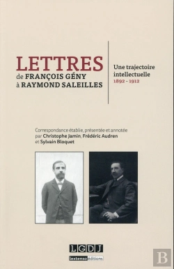 Bertrand.pt - Lettres De François Geny À Raymond Saleilles ; Une Trajectoire Intellectuelle, 1892-1912