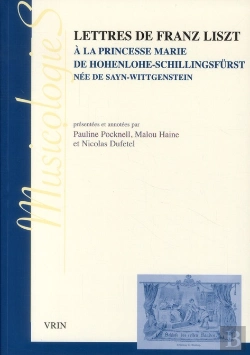 Bertrand.pt - Lettres De Franz Liszt À La Princesse Marie De Hohenlohe-Schillingsfurst, Née Sayn-Wittgenstein