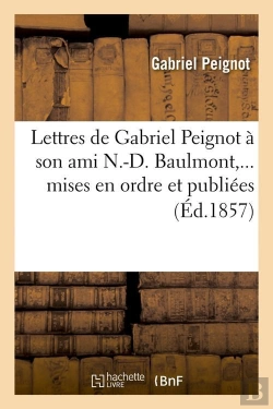 Bertrand.pt - Lettres De G Peignot A Baulmont Edition 1857