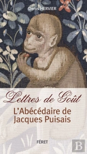 Lettres De Goût ; L'Abécédaire De Jacques Puisais