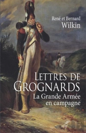 Lettres De Grognards ; La Grande Armée En Campagne
