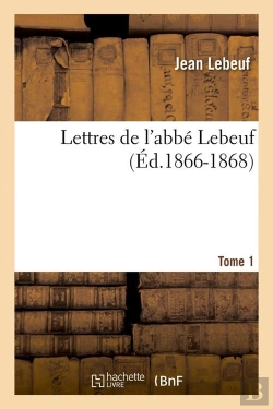 Bertrand.pt - Lettres De L Abbe Lebeuf T.1 Edition 1866 1868