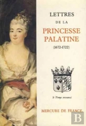 Lettres De La Princesse Palatine