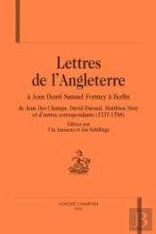 Lettres De L'Angleterre À Jean Henri Samuel Formey A Berlin ; De Jean Des Champs, David Durand, Mathieu Maty Et D'Autres