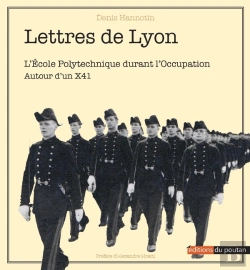 Bertrand.pt - Lettres De Lyon : L'École Polytechnique Durant L'Occupation ; Autour D'Un X41