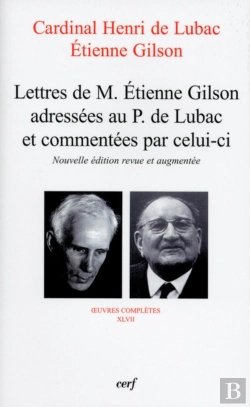 Bertrand.pt - Lettres De M. Étienne Gilson Adressées Au P. De Lubac Et Commentées Par Celui-Ci