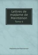 Lettres De Madame De Maintenon Tome 6