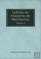 Lettres De Madame De Maintenon Tome 6