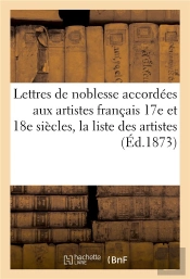 Lettres De Noblesse Accordees Aux Artistes Francais Xviie Et Xviiie Siecles, La Liste Des Artistes