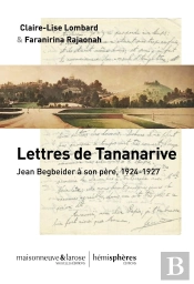Lettres De Tananarive ; Jean Beigbeder À Son Père, 1924-1927