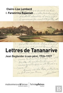 Bertrand.pt - Lettres De Tananarive ; Jean Beigbeder À Son Père, 1924-1927