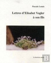 Lettres D'Elisabet Vogler A Son Fils