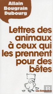 Lettres Des Animaux À Ceux Qui Les Prennent Pour Des Bêtes