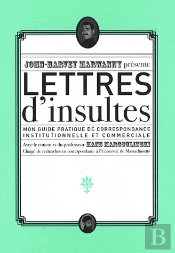 Lettres D'Insultes : Mon Guide Pratique De Correspondance Institutionnelle Et Commerciale