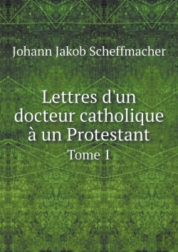 Bertrand.pt - Lettres D'Un Docteur Catholique A Un Protestant Tome 1