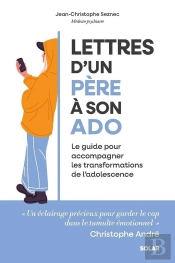 Lettres D'Un Père À Son Ado : Le Guide Pour Accompagner Les Transformations De L'Adolescence