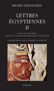 Lettres Égyptiennes Ii ; L'Apogée Du Nouvel Empire : Hatshepsout, Thoutmosis Iii, Amenothep Ii Et Thoutmosis Iv