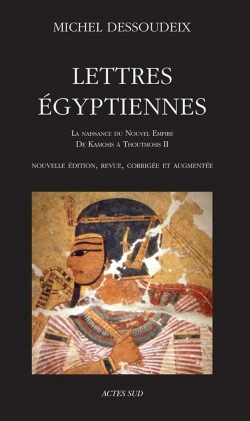 Bertrand.pt - Lettres Égyptiennes ; La Naissance Du Nouvel Empire, De Kamosis À Thoutmosis Ii