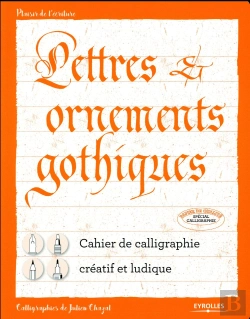 Bertrand.pt - Lettres Et Ornements Gothiques ; Cahier De Calligraphie Créatif Et Ludique