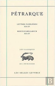 Lettres Familières. Tome Iv : Livres Xii-Xv / Rerum Familiarium. Libri Xii-Xv